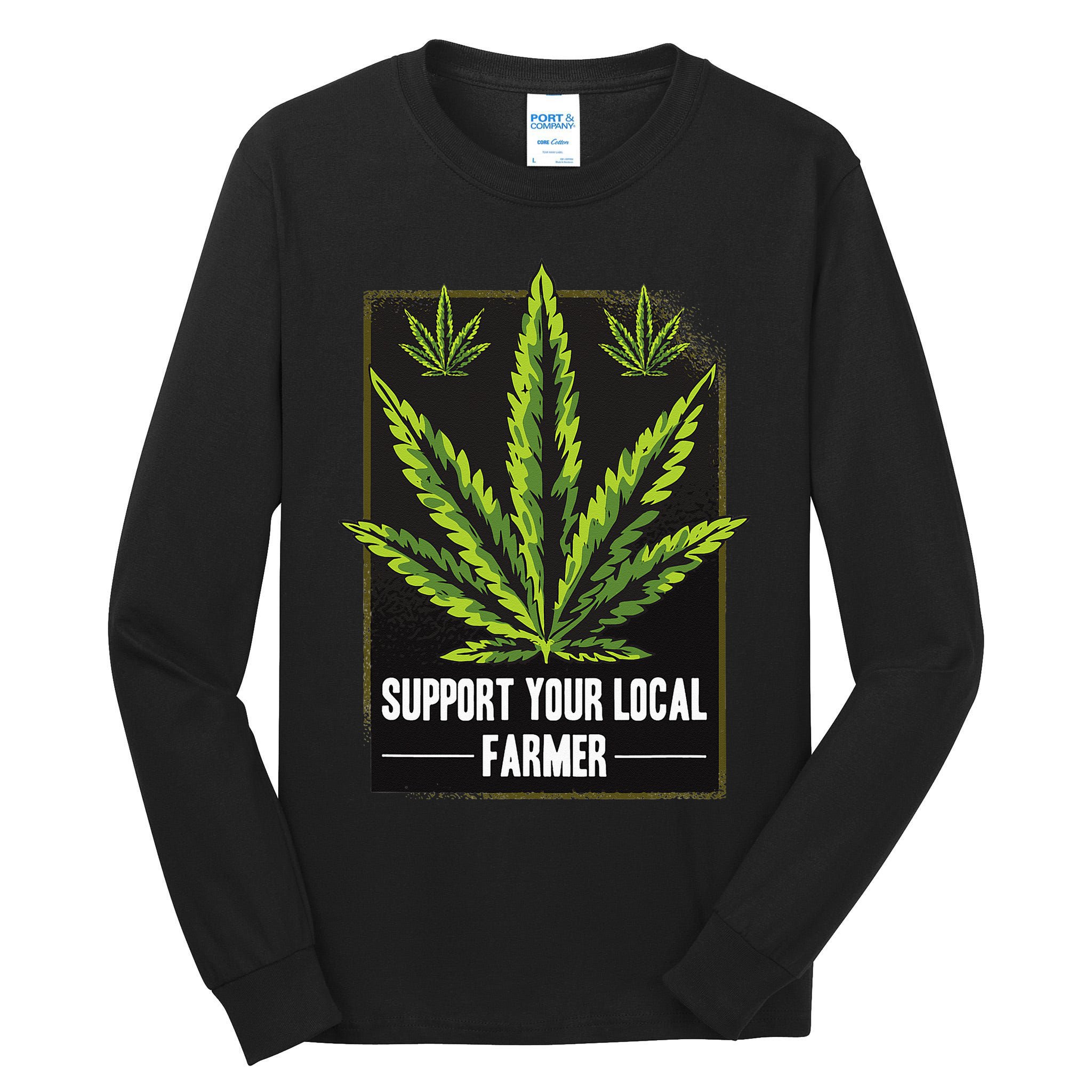 Support Your Local Weed Farmer Cannabis Marijuana Grower Tall Long Sleeve T-Shirt