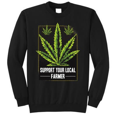 Support Your Local Weed Farmer Cannabis Marijuana Grower Tall Sweatshirt