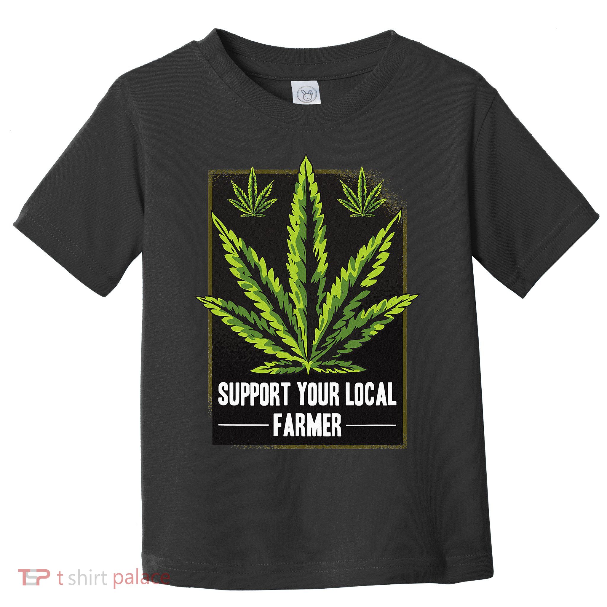 Support Your Local Weed Farmer Cannabis Marijuana Grower Toddler T-Shirt