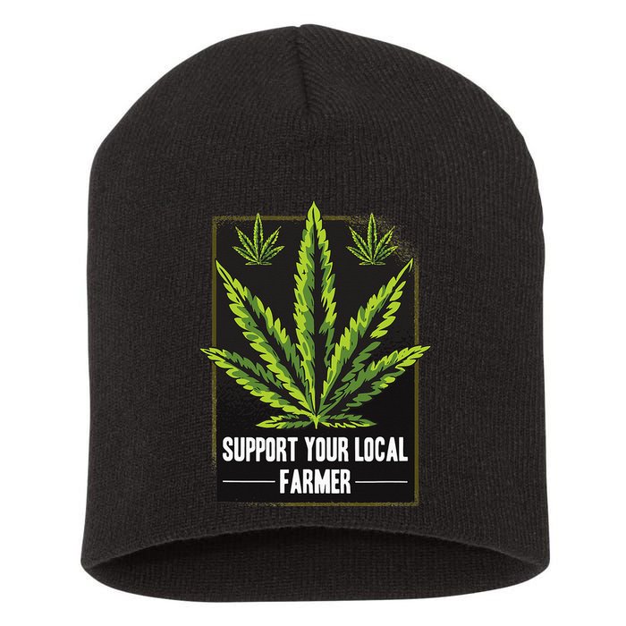 Support Your Local Weed Farmer Cannabis Marijuana Grower Short Acrylic Beanie