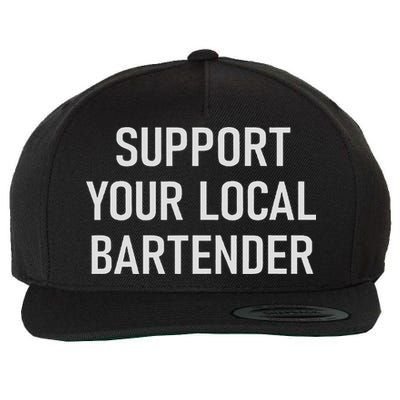 Support Your Local Bartender, Funny, Jokes, Sarcastic Wool Snapback Cap