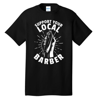 Support Your Local Barber Tall T-Shirt