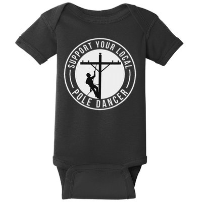 Support Your Local Pole Dancer Funny Lineman Baby Bodysuit
