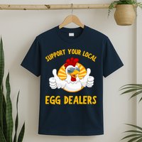 Support Your Local Egg Dealers T-Shirt