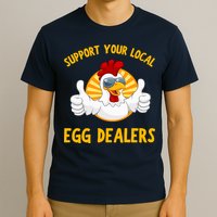 Support Your Local Egg Dealers T-Shirt
