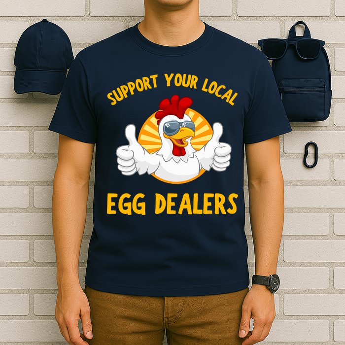 Support Your Local Egg Dealers T-Shirt