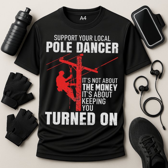 Support Your Local Pole Dancer Lineman Cooling Performance Crew T-Shirt