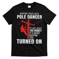 Support Your Local Pole Dancer Lineman T-Shirt