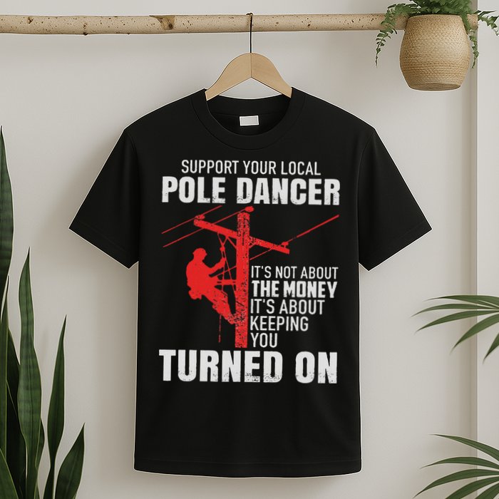Support Your Local Pole Dancer Lineman T-Shirt