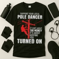 Support Your Local Pole Dancer Lineman T-Shirt