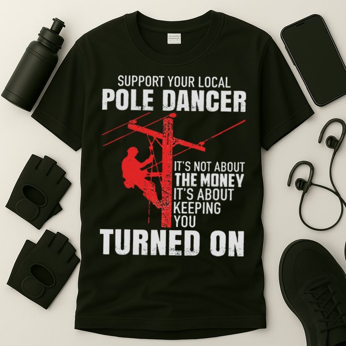 Support Your Local Pole Dancer Lineman T-Shirt