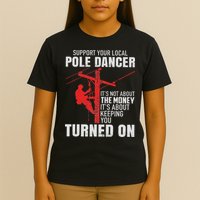 Support Your Local Pole Dancer Lineman T-Shirt