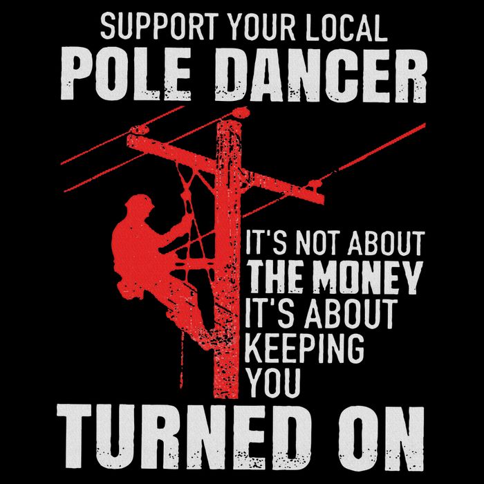 Support Your Local Pole Dancer Lineman T-Shirt