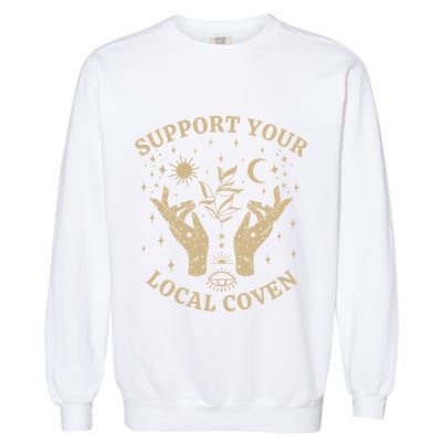Support Your Local Coven Witch Aesthetic Gift Garment-Dyed Sweatshirt