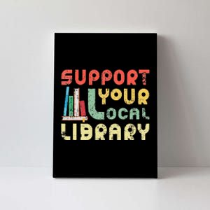 Support Your Local Library Book Readers Lovers Canvas