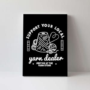 Support Your Local Yarn Dealer Canvas