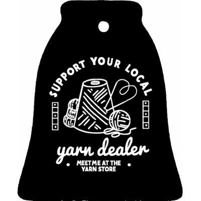 Support Your Local Yarn Dealer Ceramic Bell Ornament