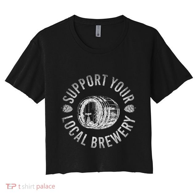 Support Your Local Brewery Craft Beer Crop Top