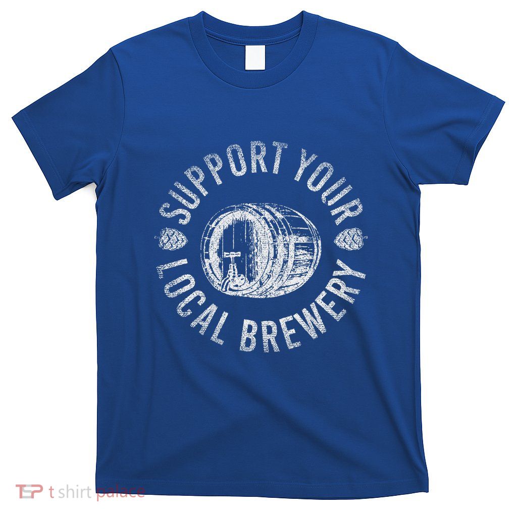 Support Your Local Brewery Craft Beer T-Shirt