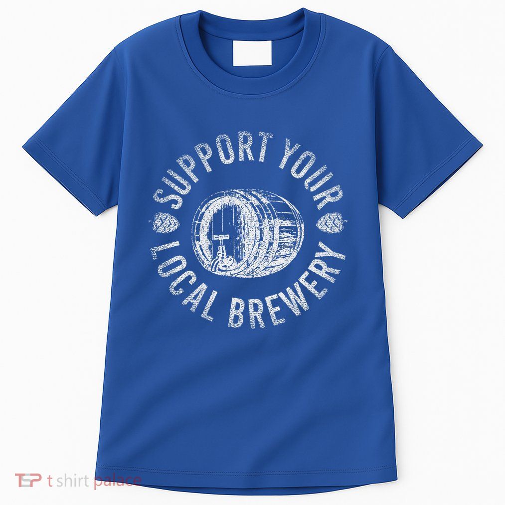 Support Your Local Brewery Craft Beer Tall T-Shirt