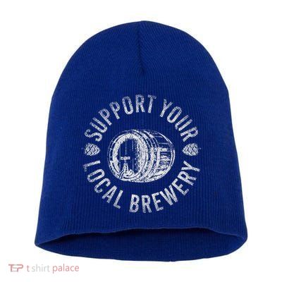 Support Your Local Brewery Craft Beer Short Acrylic Beanie
