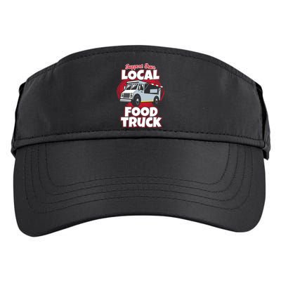 Support Your Local Food Truck Food Lover Food Truck Gift Adult Drive Performance Visor
