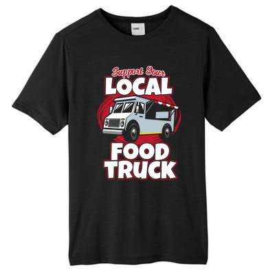 Support Your Local Food Truck Food Lover Food Truck Gift Tall Fusion ChromaSoft Performance T-Shirt