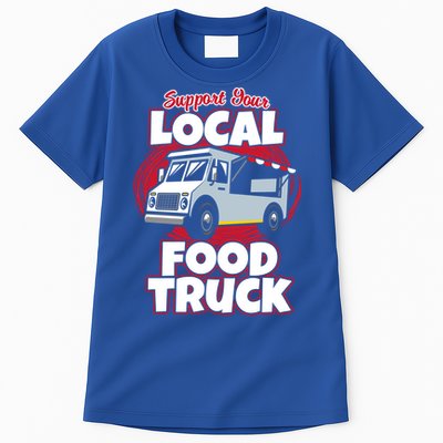 Support Your Local Food Truck Food Lover Food Truck Gift Tall T-Shirt