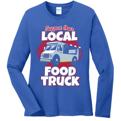 Support Your Local Food Truck Food Lover Food Truck Gift Ladies Long Sleeve Shirt