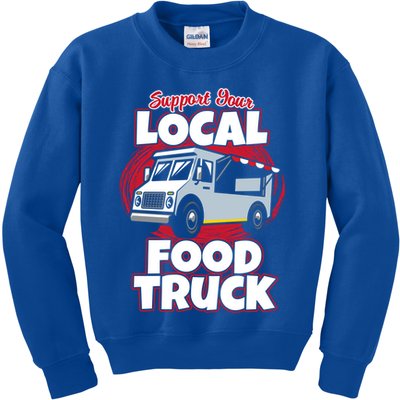 Support Your Local Food Truck Food Lover Food Truck Gift Kids Sweatshirt