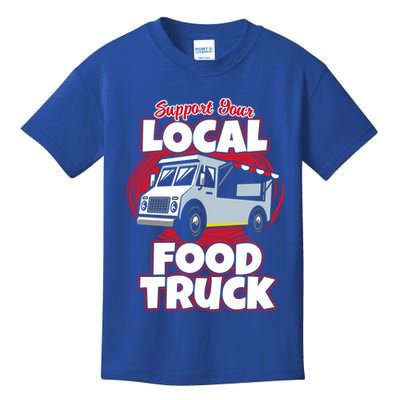 Support Your Local Food Truck Food Lover Food Truck Gift Kids T-Shirt
