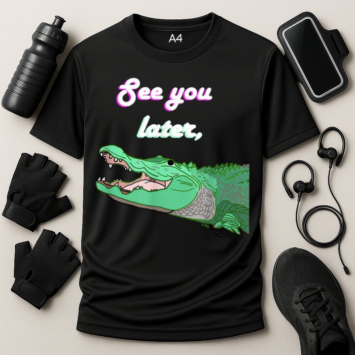 See You Later Alligator Cooling Performance Crew T-Shirt
