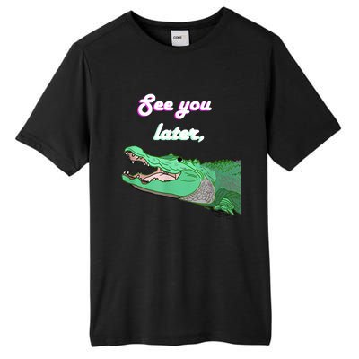 See You Later Alligator Tall Fusion ChromaSoft Performance T-Shirt