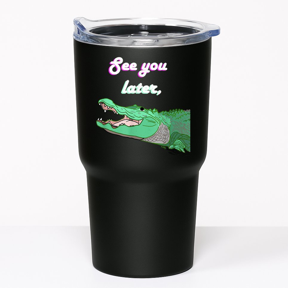See You Later Alligator Tumbler