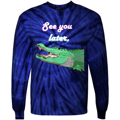 See You Later Alligator Tie-Dye Long Sleeve Shirt