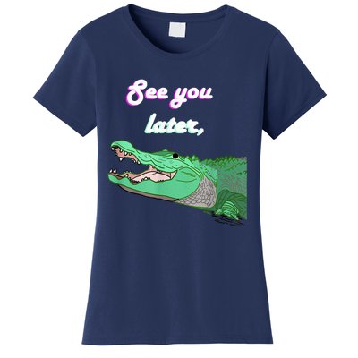 See You Later Alligator Women's T-Shirt