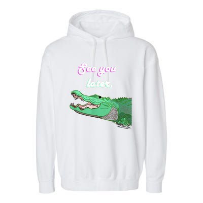 See You Later Alligator Garment-Dyed Fleece Hoodie