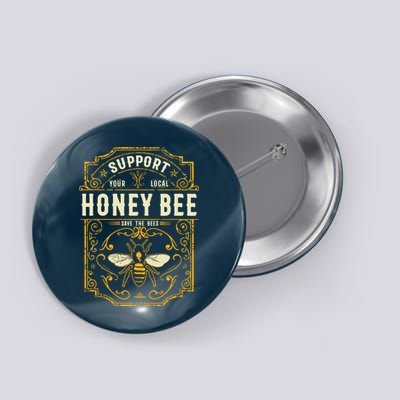 Support Your Local Honey Bee Save The Bees Vintage Style Button