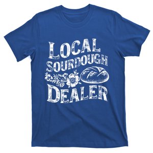 Support Your Local Sourdough Dealer Funny Bread Baker Gift T-Shirt