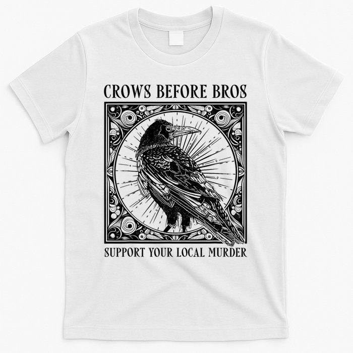 Support Your Local Murder Crows Before Bros Funny T-Shirt