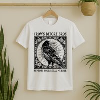 Support Your Local Murder Crows Before Bros Funny T-Shirt