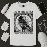 Support Your Local Murder Crows Before Bros Funny T-Shirt