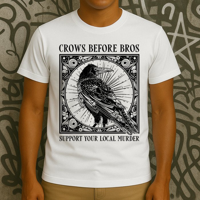 Support Your Local Murder Crows Before Bros Funny T-Shirt