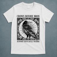 Support Your Local Murder Crows Before Bros Funny T-Shirt