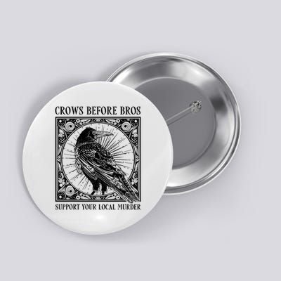 Support Your Local Murder Crows Before Bros Funny Button