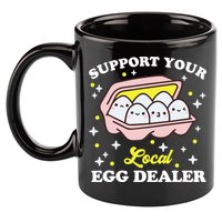 Support Your Local Egg Dealer, Farm Fresh eggs Funny farm 11oz C Handle Ceramic Mug