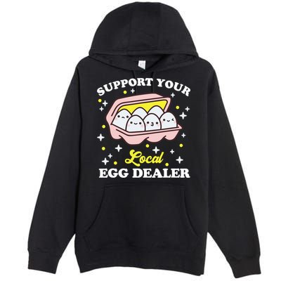 Support Your Local Egg Dealer, Farm Fresh eggs Funny farm Premium Pullover Hoodie