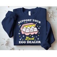 Support Your Local Egg Dealer, Farm Fresh eggs Funny farm Sweatshirt