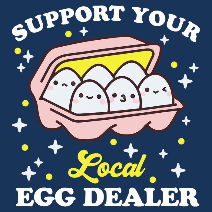 Support Your Local Egg Dealer, Farm Fresh eggs Funny farm Sweatshirt