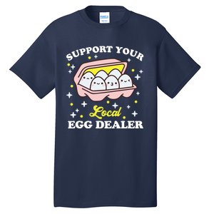 Support Your Local Egg Dealer, Farm Fresh eggs Funny farm Tall T-Shirt